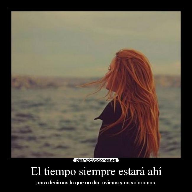 El tiempo siempre estará ahí - 