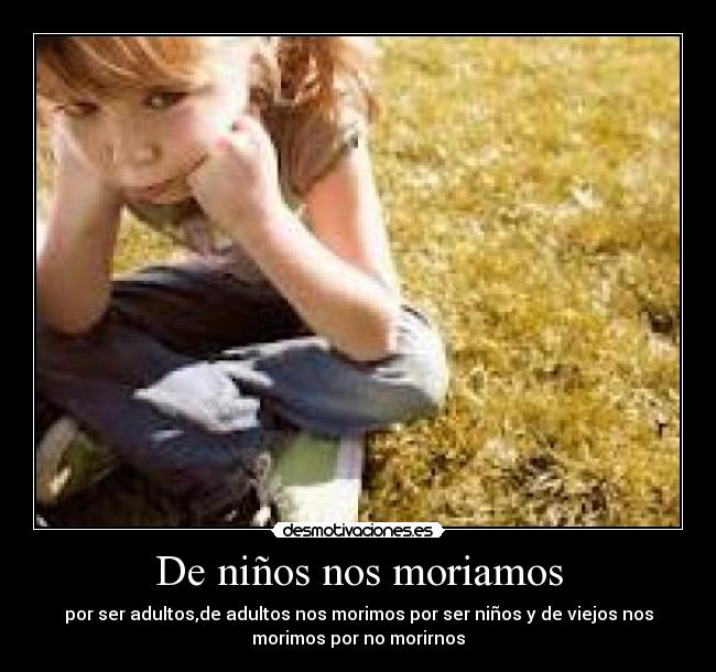 De niños nos moriamos -