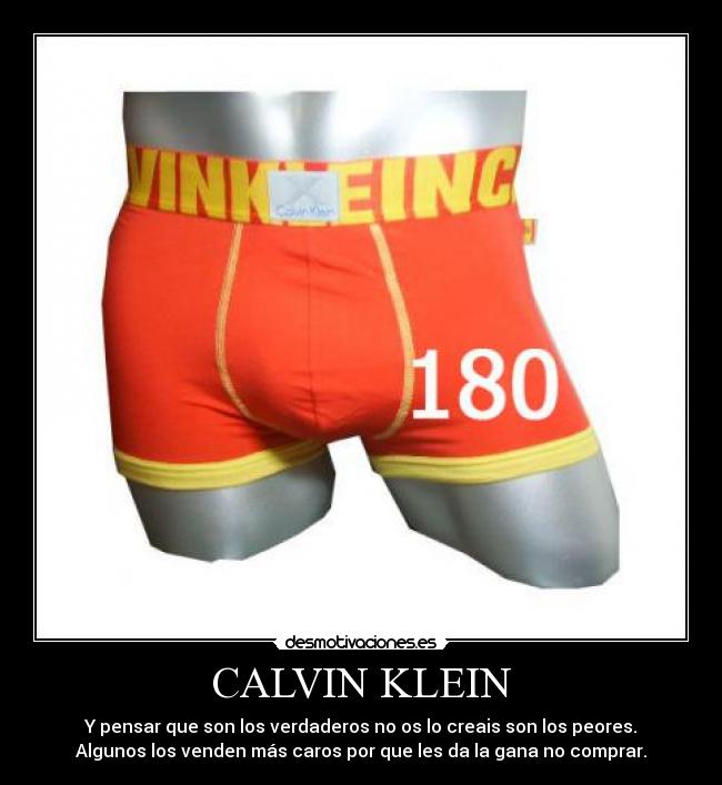 CALVIN KLEIN - Y pensar que son los verdaderos no os lo creais son los peores.
Algunos los venden más caros por que les da la gana no comprar.