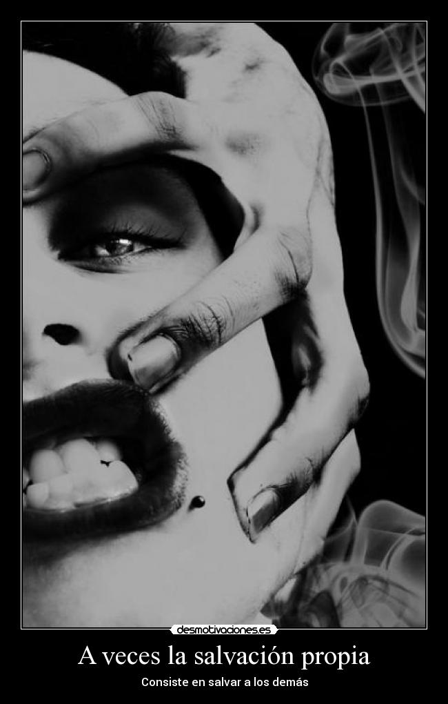 A veces la salvación propia - Consiste en salvar a los demás