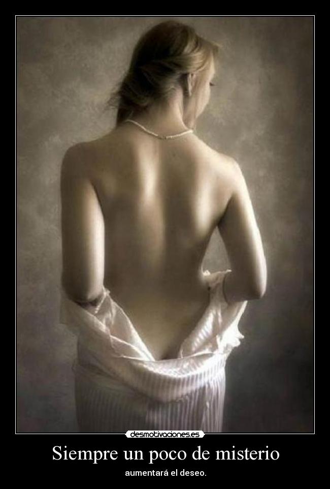 Siempre un poco de misterio - aumentará el deseo.