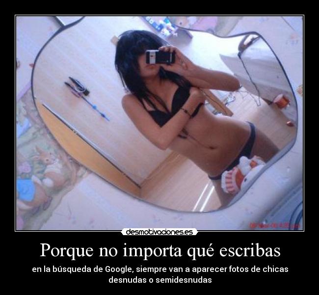 Porque no importa qué escribas -