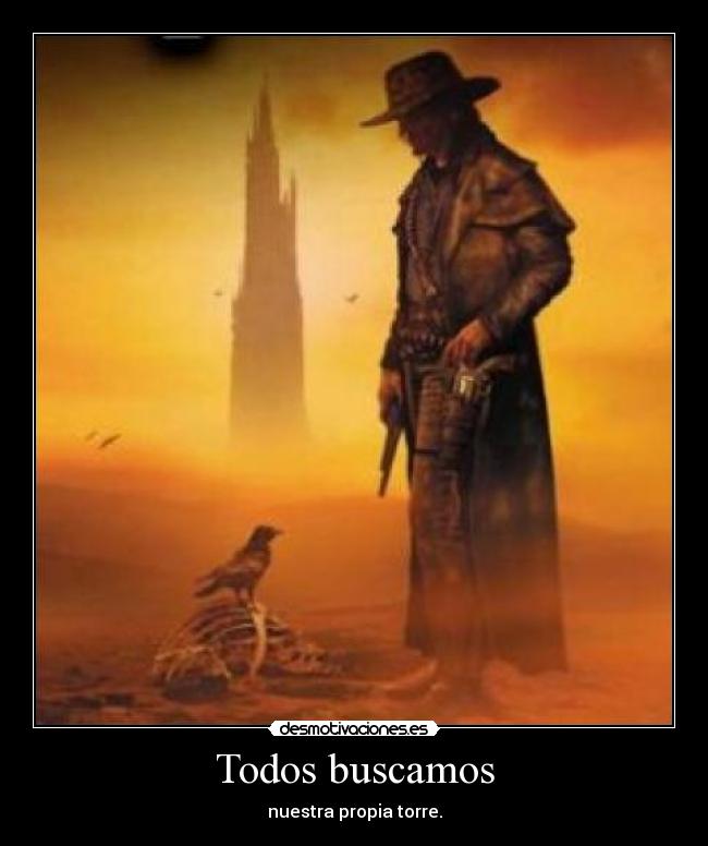 Todos buscamos - nuestra propia torre.