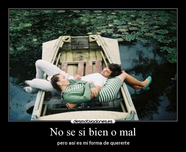 No se si bien o mal -