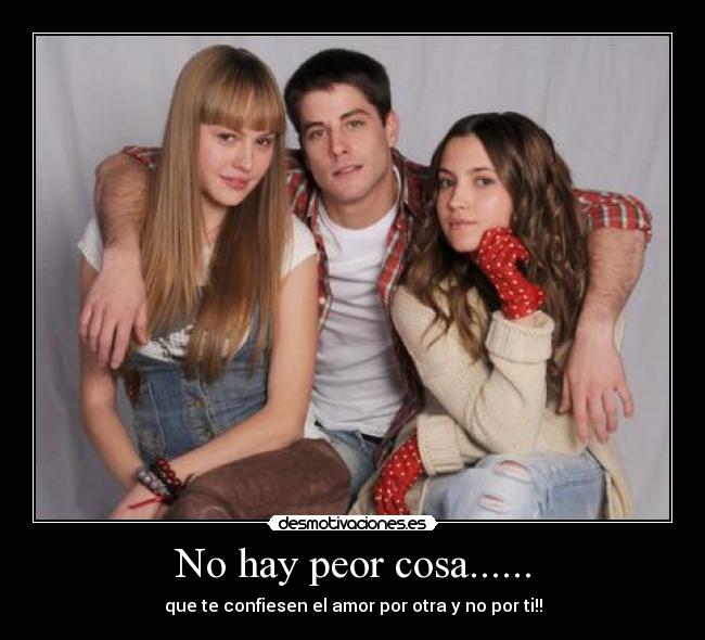 No hay peor cosa...... -