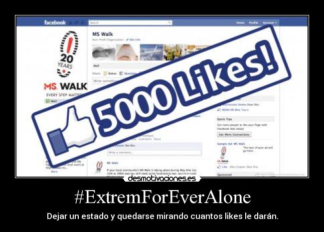 #ExtremForEverAlone - Dejar un estado y quedarse mirando cuantos likes le darán.