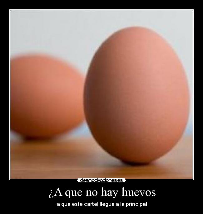 ¿A que no hay huevos - a que este cartel llegue a la principal