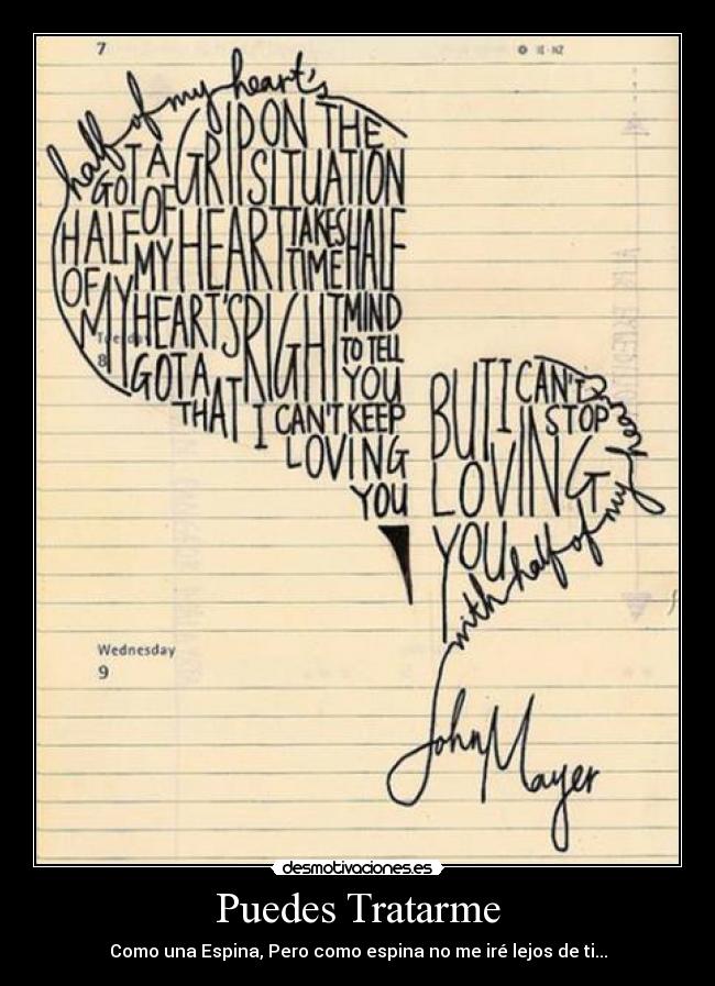 Puedes Tratarme - Como una Espina, Pero como espina no me iré lejos de ti...