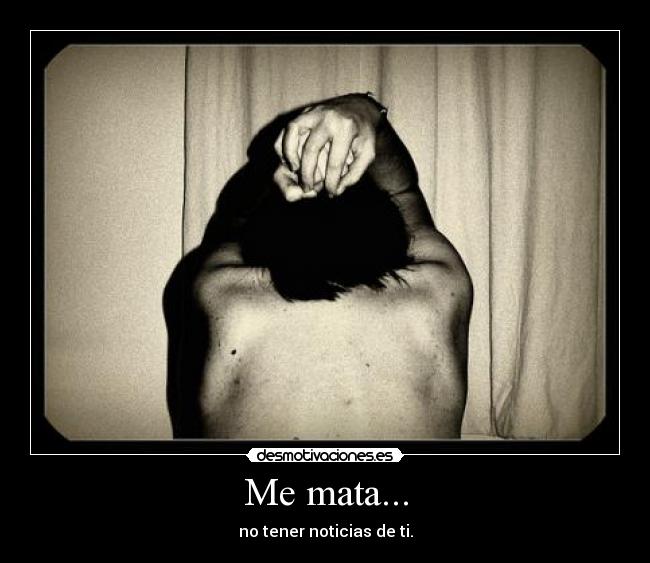 Me mata... -