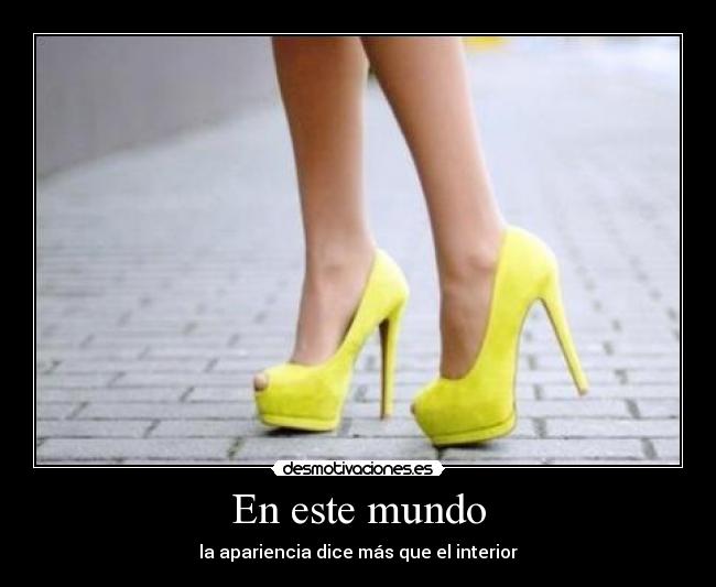 En este mundo - la apariencia dice más que el interior