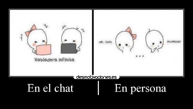 En el chat │ En persona -