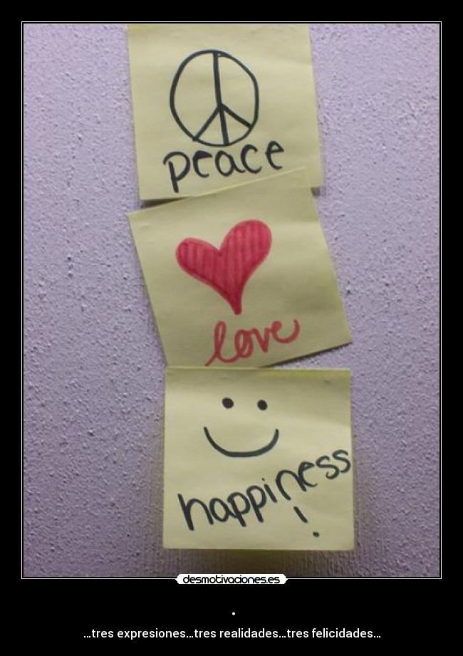 . - …tres expresiones…tres realidades…tres felicidades…