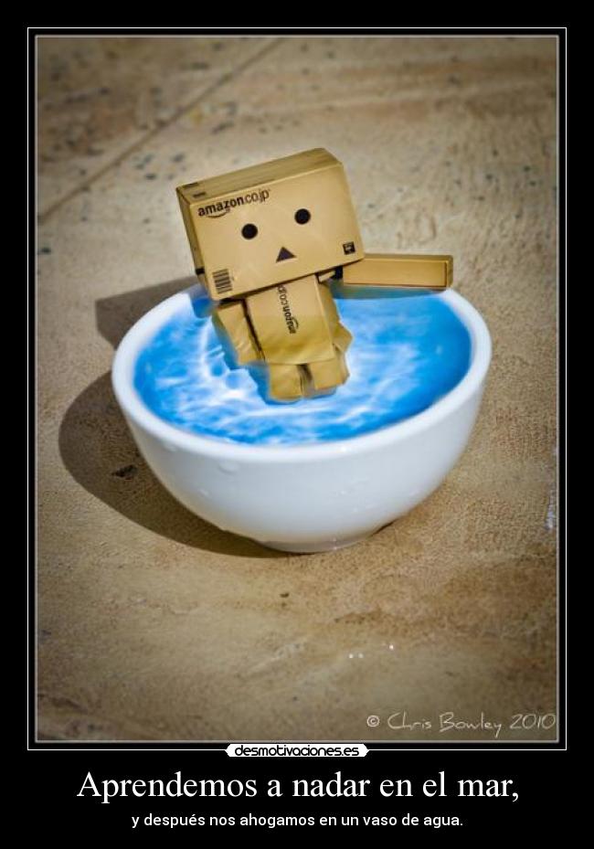 Aprendemos a nadar en el mar, -