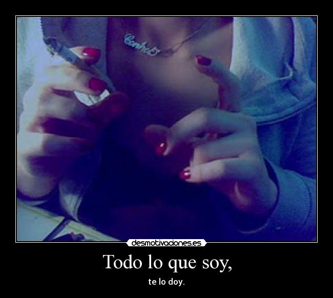 Todo lo que soy, -