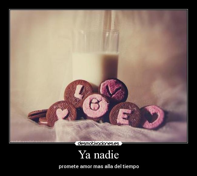 Ya nadie - promete amor mas alla del tiempo