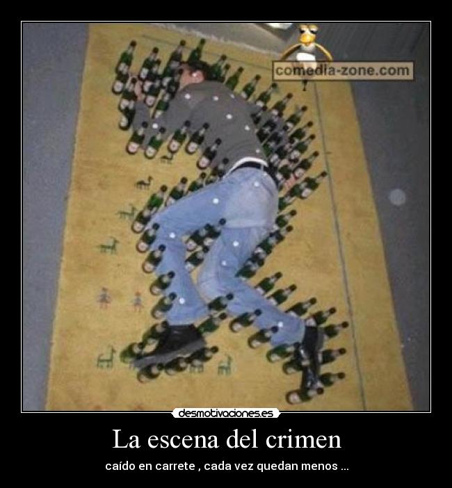 La escena del crimen - caído en carrete , cada vez quedan menos ...