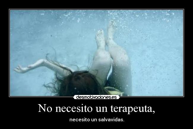 No necesito un terapeuta, -