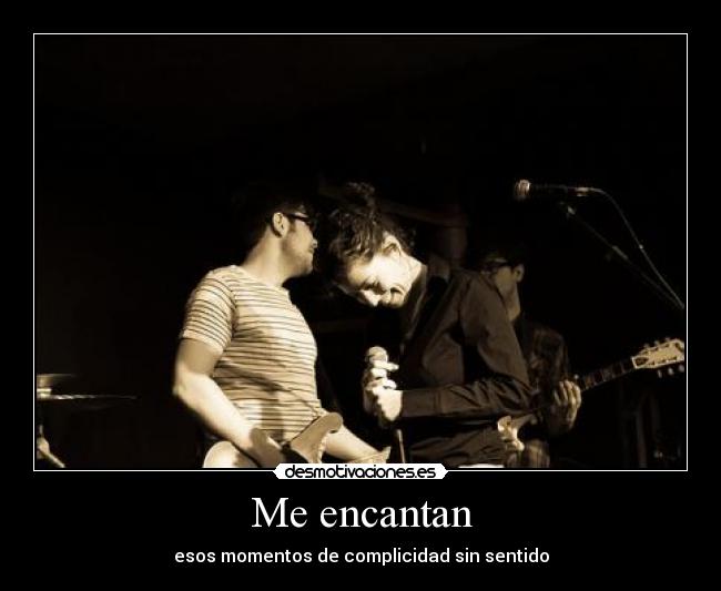 Me encantan - esos momentos de complicidad sin sentido