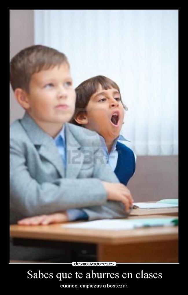 Sabes que te aburres en clases -