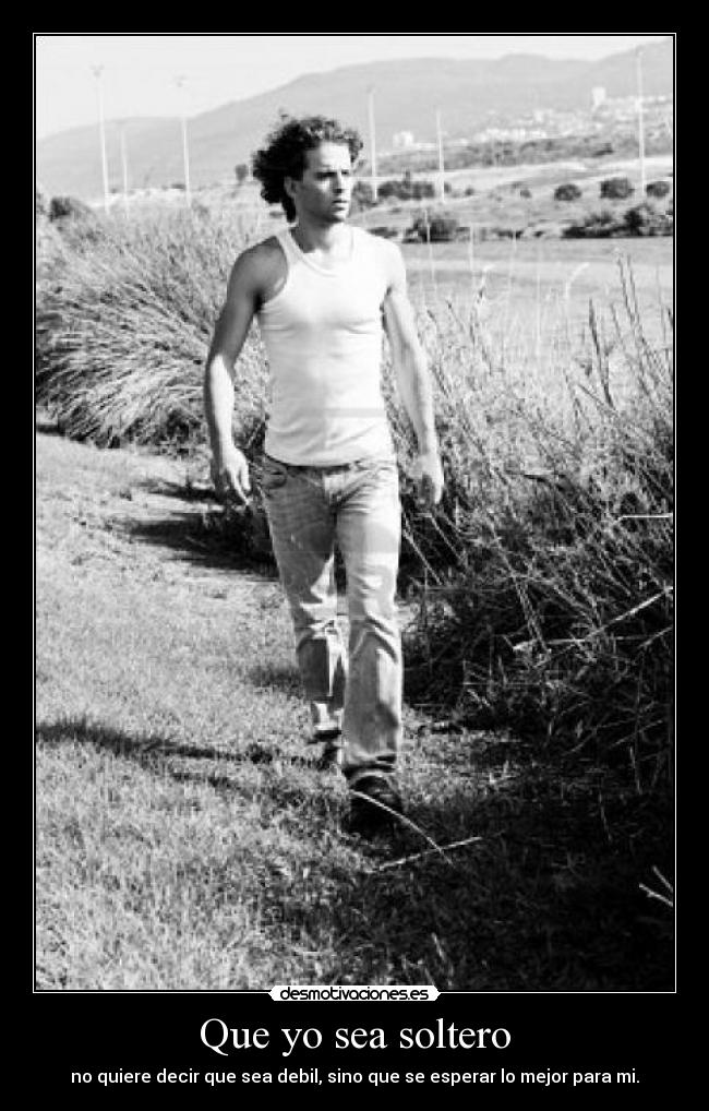 Que yo sea soltero -