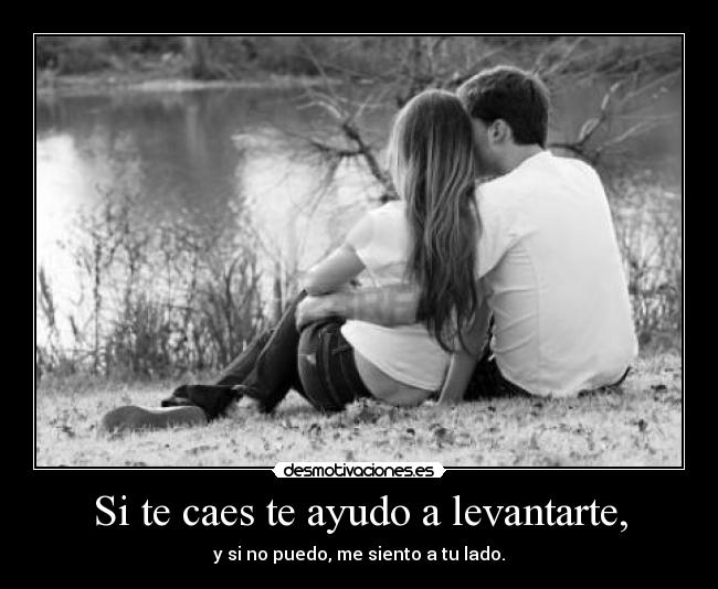 Si te caes te ayudo a levantarte, - 