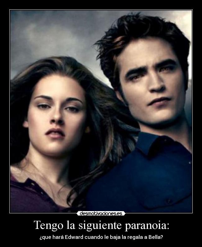 Tengo la siguiente paranoia: -