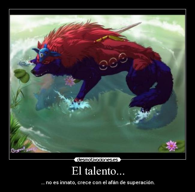 El talento... -