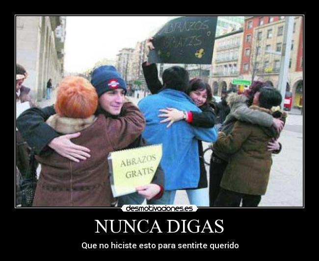 NUNCA DIGAS - Que no hiciste esto para sentirte querido