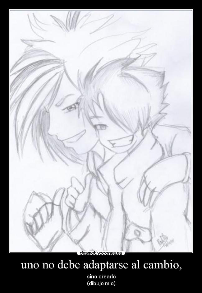 uno no debe adaptarse al cambio, - 