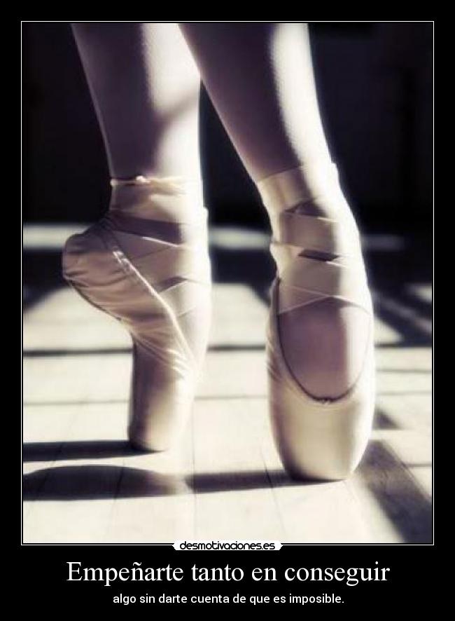 Empeñarte tanto en conseguir - algo sin darte cuenta de que es imposible.
