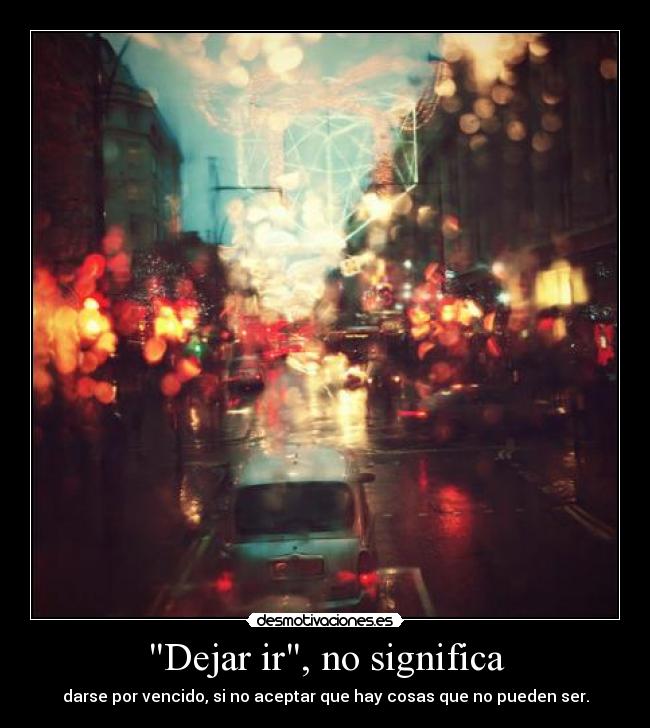 Dejar ir, no significa -