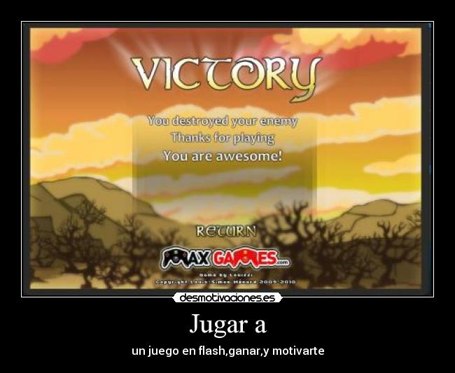 Jugar a - un juego en flash,ganar,y motivarte