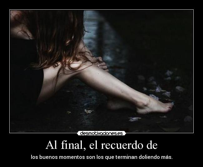 Al final, el recuerdo de -