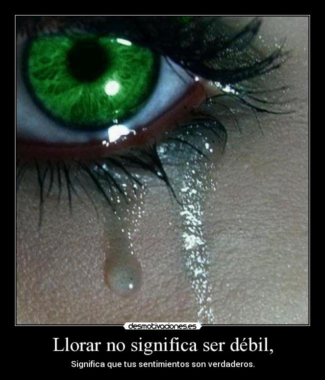Llorar no significa ser débil, - 