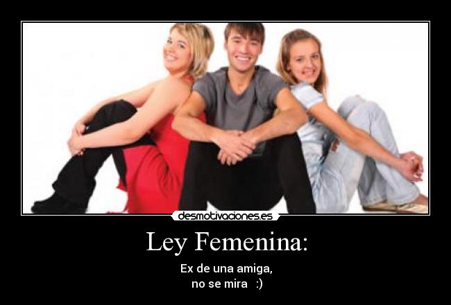 Ley Femenina: -