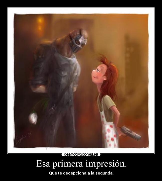 Esa primera impresión. -