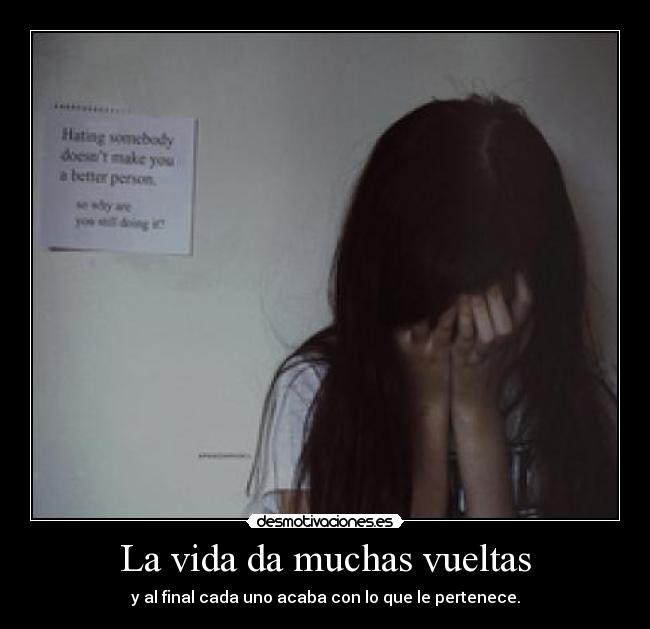 La vida da muchas vueltas - y al final cada uno acaba con lo que le pertenece.