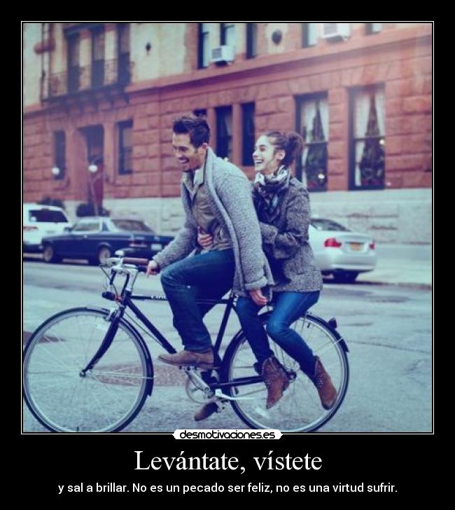 carteles levantate vistete sal brillar pecado ser feliz una virtud sufrir sergi16lc desmotivaciones