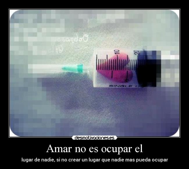 Amar no es ocupar el -