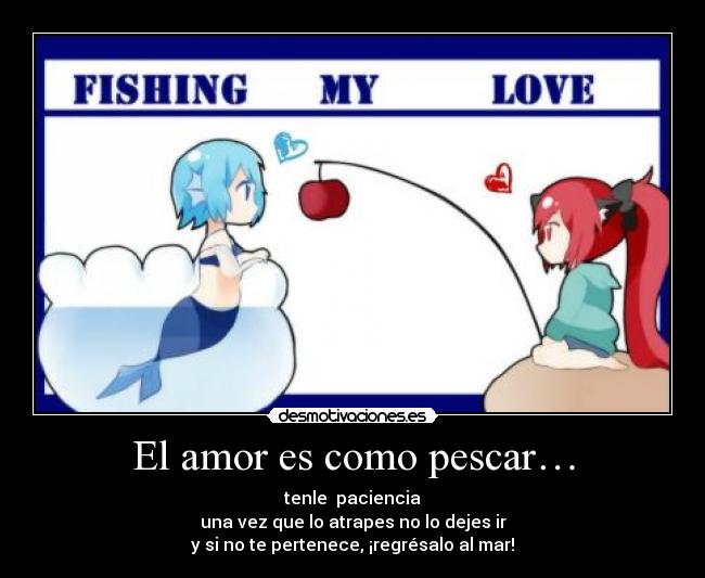 El amor es como pescar… - 