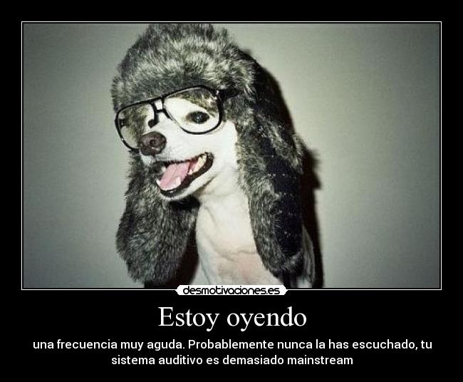 Estoy oyendo -