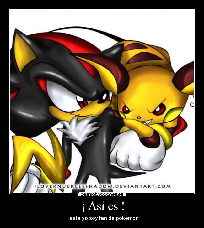 ¡ Asi es ! - Hasta yo soy fan de pokemon