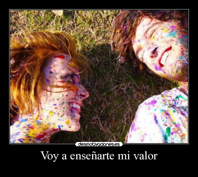 Voy a enseñarte mi valor -