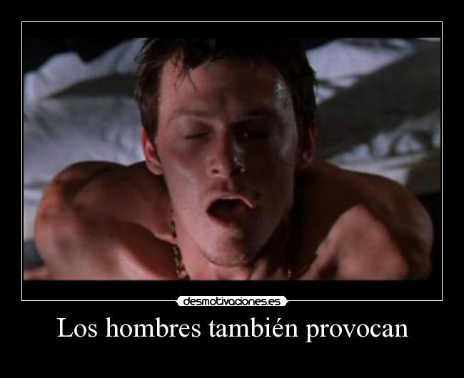 Los hombres también provocan -