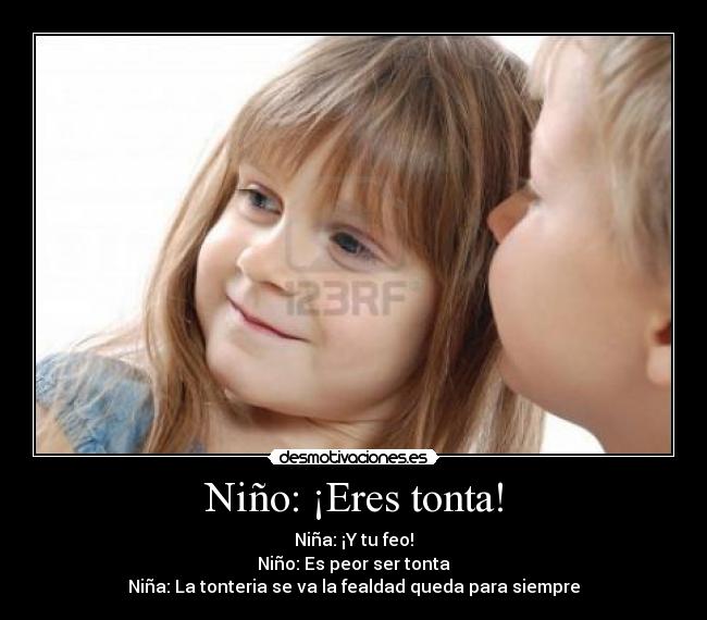 Niño: ¡Eres tonta! - 