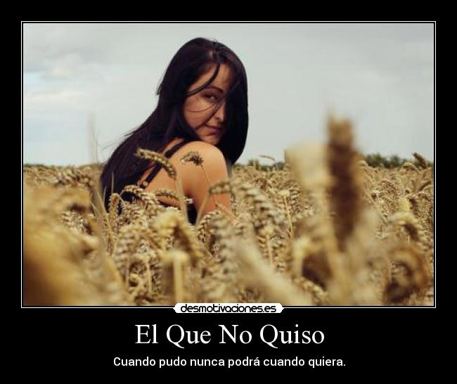 El Que No Quiso -