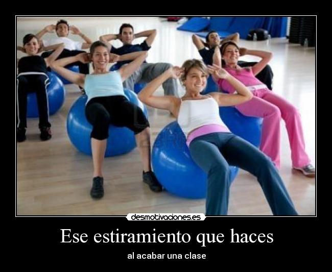 Ese estiramiento que haces -