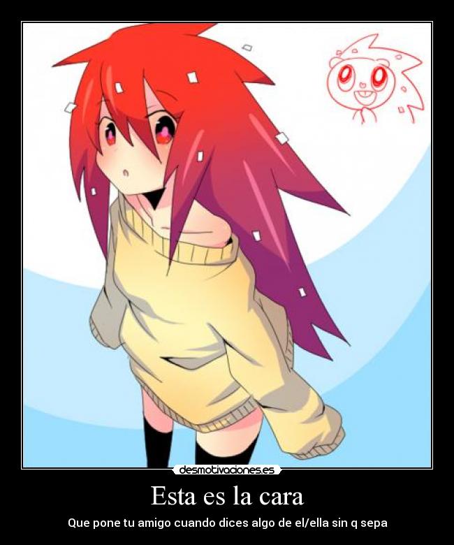 Esta es la cara - Que pone tu amigo cuando dices algo de el/ella sin q sepa