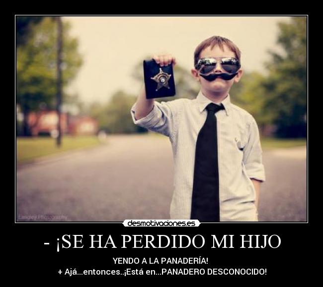 - ¡SE HA PERDIDO MI HIJO -