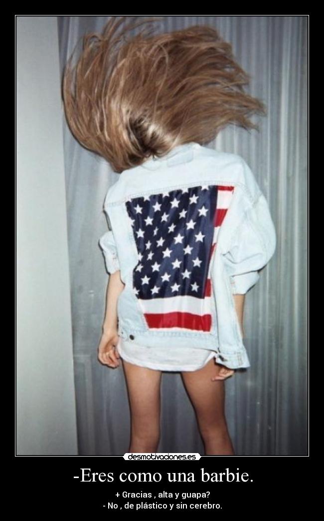 carteles eres barbie alta guapa gracias plastico cerebro desmotivaciones